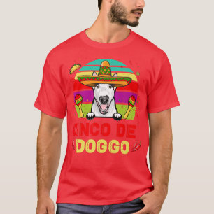 Cinco de Doggo Hilarious Bull Terrier Dog for Cinc T-Shirt