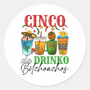 Cinco De Drinko Achos Cinco De Mayo Men Women Drin Classic Round Sticker