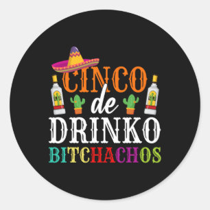Cinco De Drinko Achos Cinco De Mayo Party Women Me Classic Round Sticker
