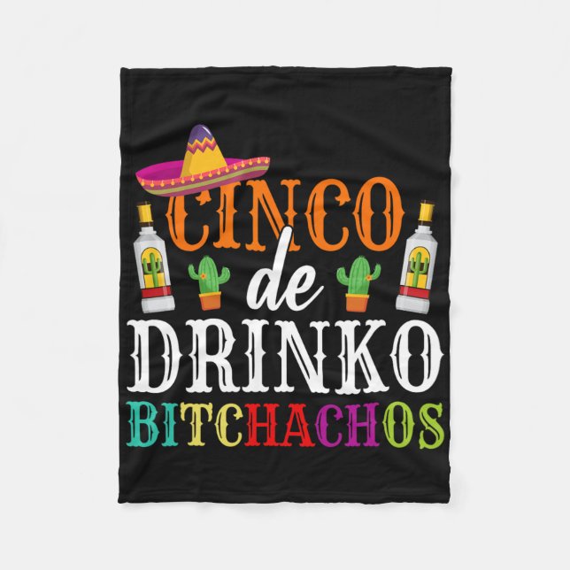 Cinco De Drinko Achos Cinco De Mayo Party Women Me Fleece Blanket (Front)