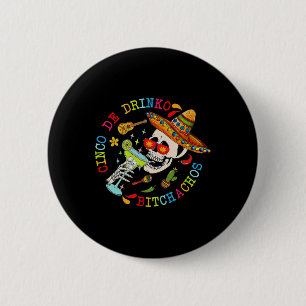 Cinco De Drinko Achos Fun Skull Skeleton Cinco De  6 Cm Round Badge