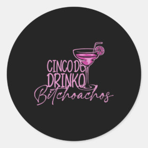 Cinco De Drinko Achos Funny Cinco De Mayo Drinking Classic Round Sticker