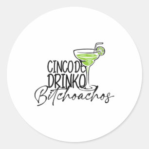 Cinco De Drinko Achos Funny Cinco De Mayo Drinking Classic Round Sticker