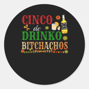 Cinco De Drinko Achos Mens Womens Drinking Classic Round Sticker