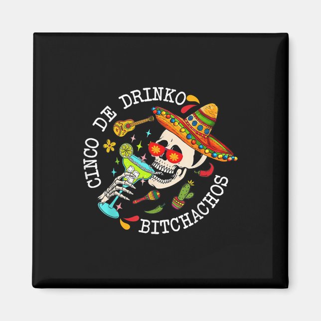 Cinco De Drinko Achos Mexican Cinco De Mayo Drinki Magnet (Front)