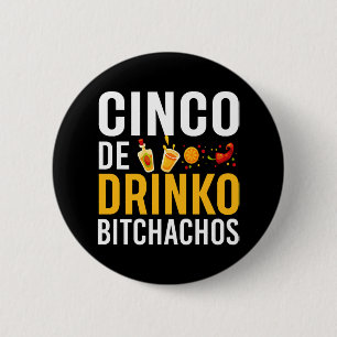 Cinco De Drinko Bitchachos Cinco De Mayo shirt 6 Cm Round Badge
