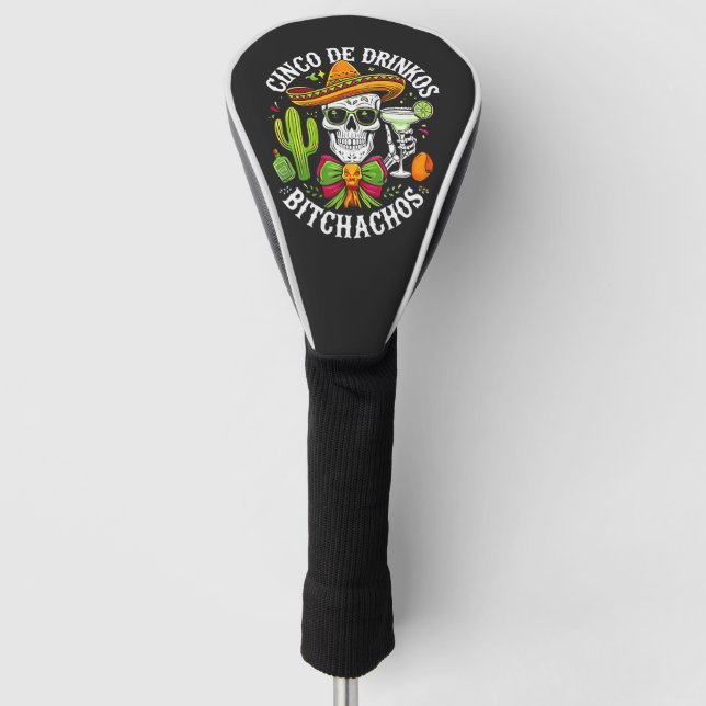 Cinco De Drinko Bitchachos Golf Head Cover (Front)