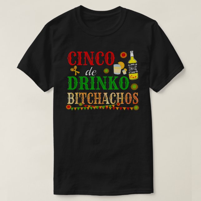 Cinco De Drinko Bitchachos Mens Womens Drinking    T-Shirt (Design Front)