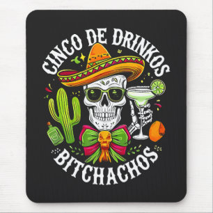 Cinco De Drinko Bitchachos Mouse Mat