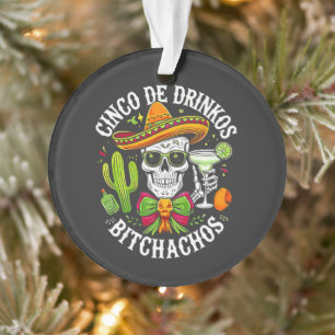 Cinco De Drinko Bitchachos Ornament