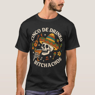Cinco De Drinko Bitchachos T-Shirt