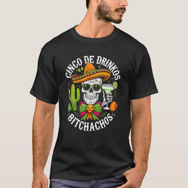 Cinco De Drinko Bitchachos T-Shirt (Front)