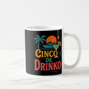 Cinco de drinko fiesto cinco de mayo mens fiesta 5 coffee mug