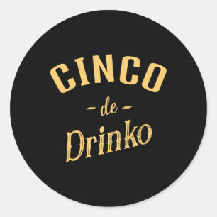 Cinco De Drinko - Men's Women's Cinco De Mayo Cost Classic Round Sticker
