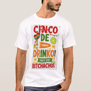 Cinco De Drinko party Bitchachos  T-Shirt