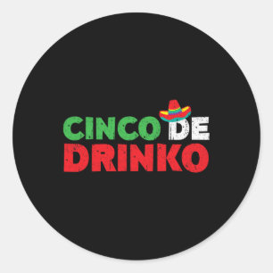 Cinco De Drinko Shirt Men Women Cinco De Mayo Part Classic Round Sticker