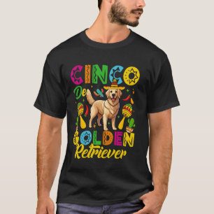 Cinco De Golden Retriever Cinco De Mayo Mexican Do T-Shirt