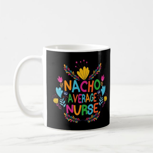 Cinco De Mayo 2022 Nacho Average Nurse Coffee Mug (Left)