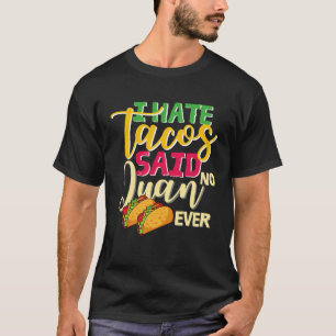 cinco de mayo apparel I hate tacos said no juan ev T-Shirt