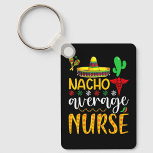 Cinco De Mayo Apparels Nacho Average Nurse Mexican Key Ring