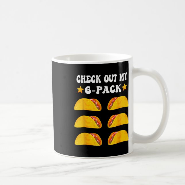 Cinco De Mayo Check Out My Six 6 Pack With Tacos F Coffee Mug (Right)