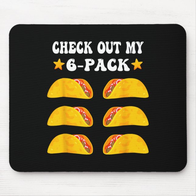 Cinco De Mayo Check Out My Six 6 Pack With Tacos F Mouse Mat (Front)