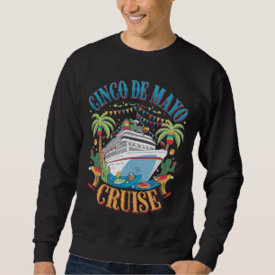 Cinco De Mayo Cruise Mexico Mexican Ship Fiesta Sweatshirt
