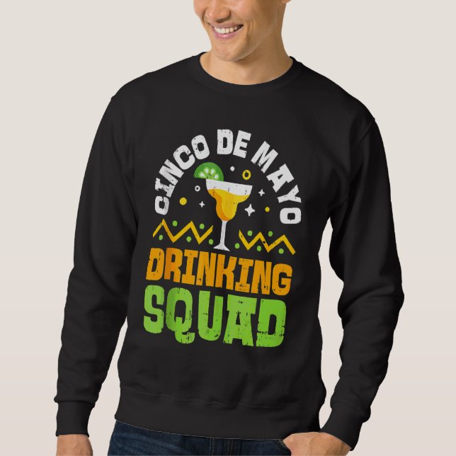 Cinco De Mayo Drinking Squad   Tequila Mexican Sweatshirt (Front)