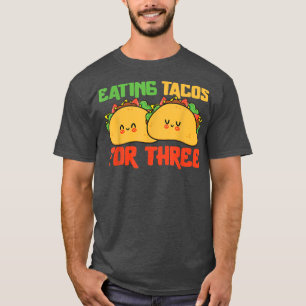 Cinco De Mayo Eating Tacos For Three Pregnancy Tw T-Shirt