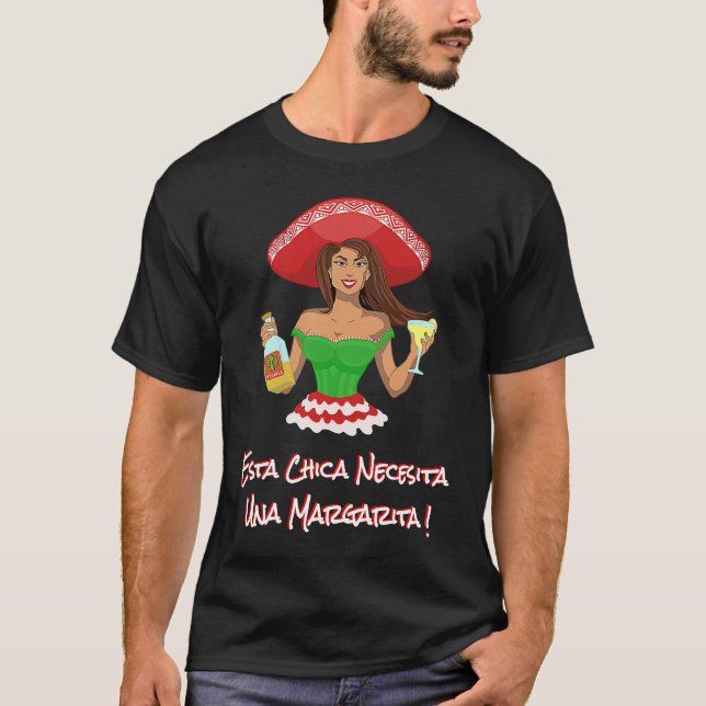 Cinco de Mayo ESTA CHICA NECESITA UNA MARGARITA! D T-Shirt (Front)