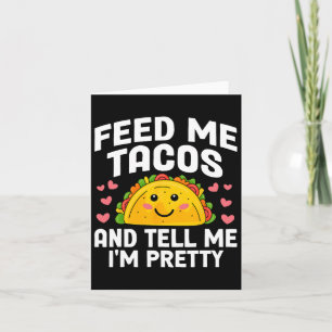 Cinco De Mayo Feed Me Tacos Tell Me I'm Pretty Tac Card