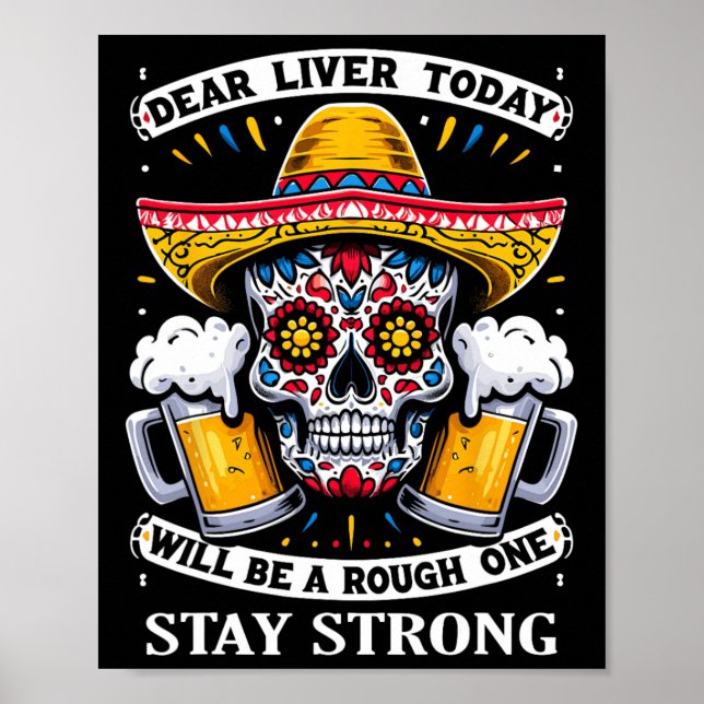 Cinco De Mayo Fiesta Dear Liver Today Will Be A Ro Poster (Front)