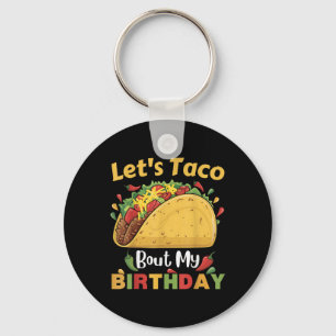 Cinco De Mayo Fiesta_ Lets Taco Bout My Birthday! Key Ring