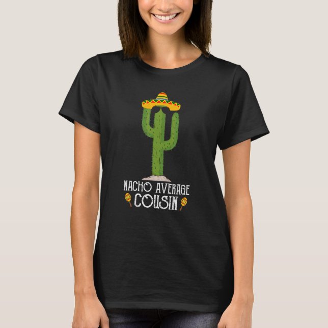 Cinco De Mayo Fiesta Meme Saying Nacho Average Cou T-Shirt (Front)