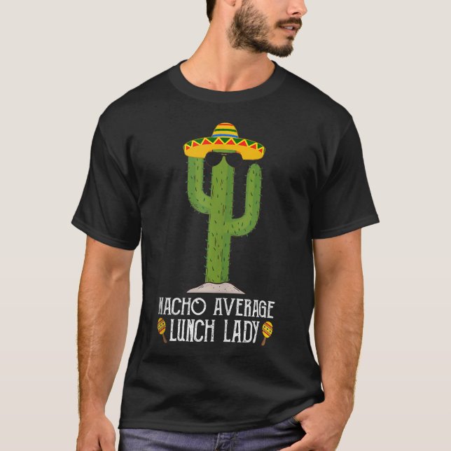Cinco De Mayo Fiesta Meme Saying Nacho Average Lun T-Shirt (Front)
