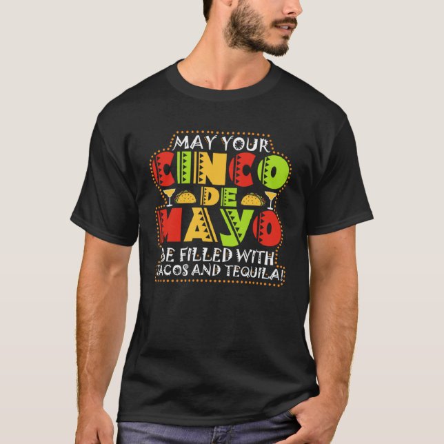 Cinco De Mayo Filled With Tacos And Tequila Fiesta T-Shirt (Front)