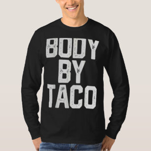 Cinco De Mayo  For Him Her Body By Taco T-Shirt