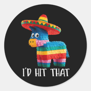 Cinco De Mayo Funny Ideas Id Hit That Pinata Men W Classic Round Sticker