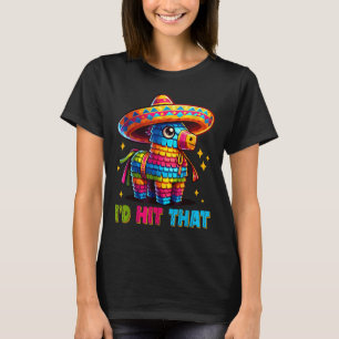 Cinco De Mayo Funny Ideas Id Hit That Pinata Men W T-Shirt