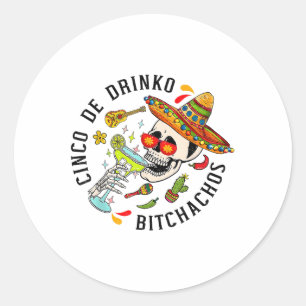 Cinco De Mayo Funny Mexican Party Cinco De Drinko Classic Round Sticker