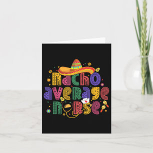 Cinco De Mayo Funny Nacho Average Nurse Mexican Nu Card