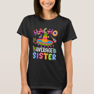 Cinco De Mayo Funny Nacho Average Sister Mexican S T-Shirt