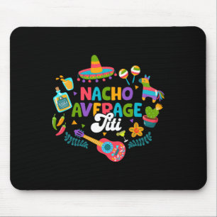 Cinco De Mayo Funny Nacho Average Titi Mexican Tit Mouse Mat