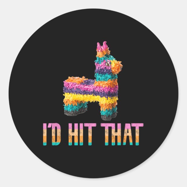 Cinco De Mayo Funny Pinata - I'd Hit That  Classic Round Sticker (Front)