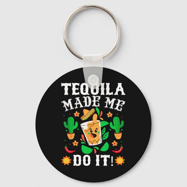 Cinco De Mayo - Funny Tequila Made Me Do It Mexica Key Ring (Front)