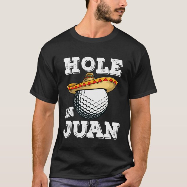 Cinco de Mayo Golf Saying Golfer Joke Hole in Juan T-Shirt (Front)