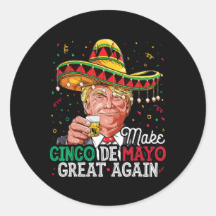 Cinco De Mayo Great Again T Shirt Trump Sombrero M Classic Round Sticker
