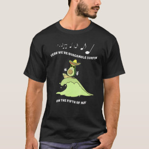 Cinco De Mayo Guacamole Surfing Avocado Surf May F T-Shirt