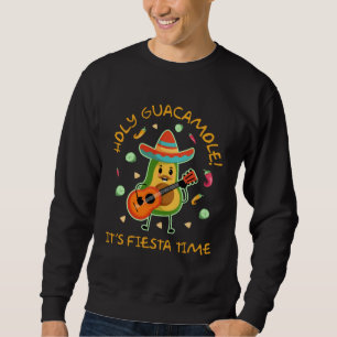 Cinco de Mayo Holy Guacamole Its Fiesta Time Sweatshirt