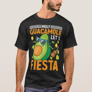 Cinco De Mayo Holy Guacamole Meican Party Lets Fie T-Shirt
